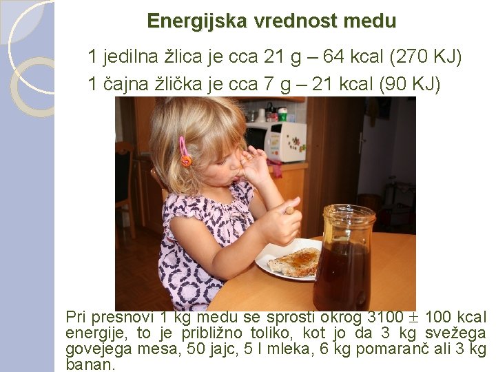 Energijska vrednost medu 1 jedilna žlica je cca 21 g – 64 kcal (270