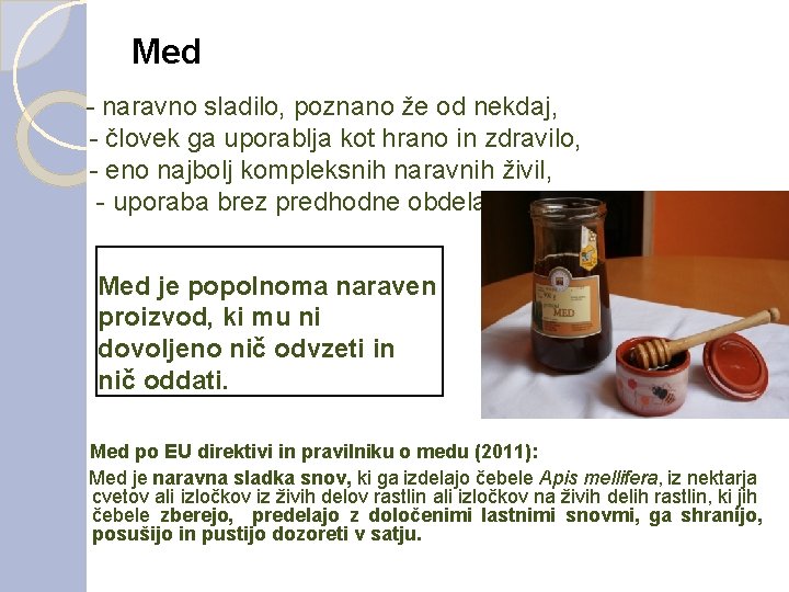 Med - naravno sladilo, poznano že od nekdaj, - človek ga uporablja kot hrano