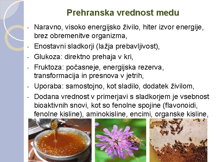 Prehranska vrednost medu - Naravno, visoko energijsko živilo, hiter izvor energije, brez obremenitve organizma,