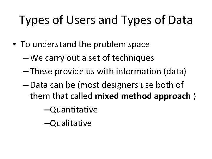 Types of Users and Types of Data • To understand the problem space –