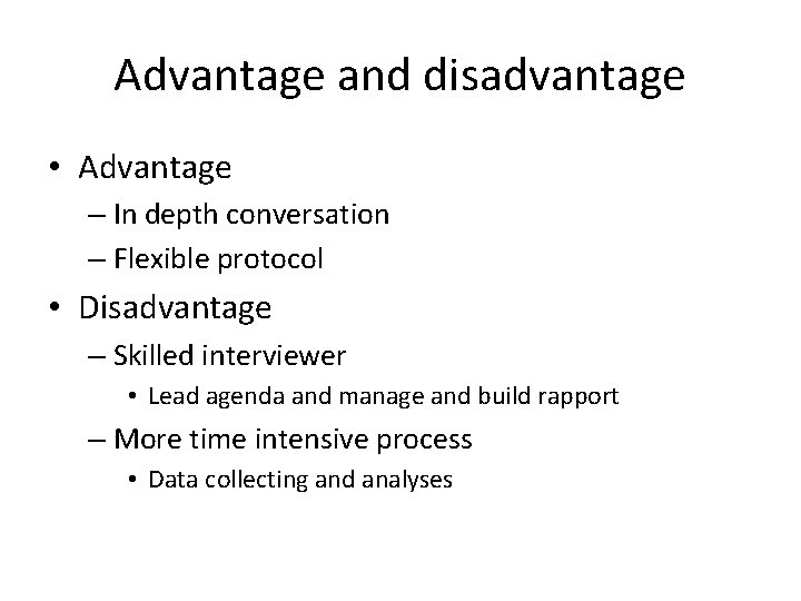 Advantage and disadvantage • Advantage – In depth conversation – Flexible protocol • Disadvantage