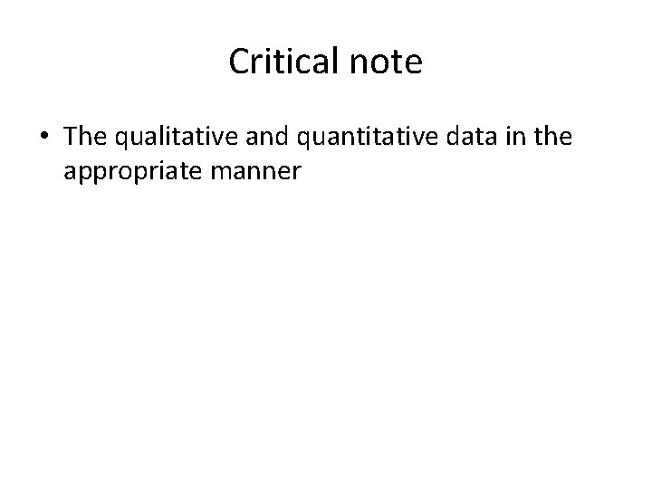 Critical note • The qualitative and quantitative data in the appropriate manner 