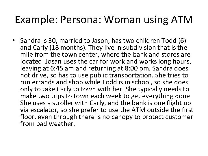 Example: Persona: Woman using ATM • Sandra is 30, married to Jason, has two