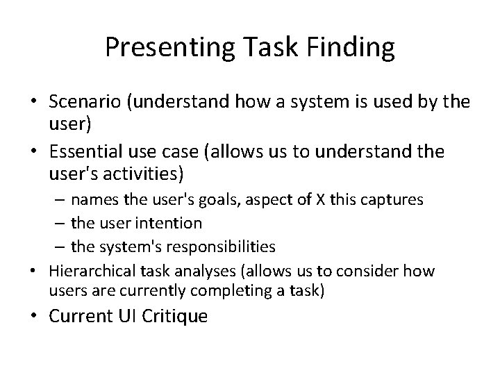 Presenting Task Finding • Scenario (understand how a system is used by the user)