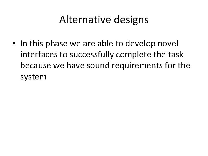 Alternative designs • In this phase we are able to develop novel interfaces to