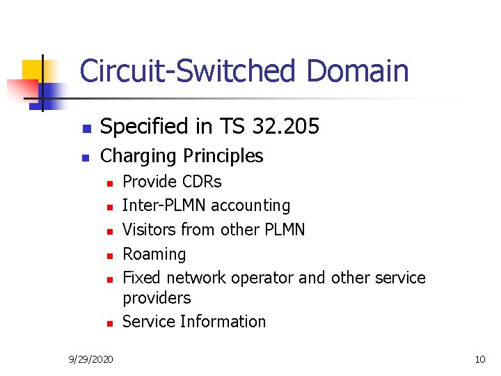 Circuit-Switched Domain n Specified in TS 32. 205 n Charging Principles n n n