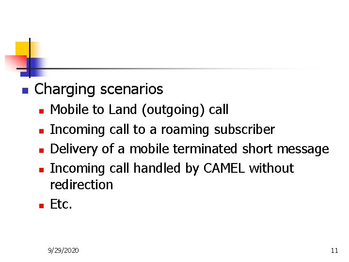n Charging scenarios n n n Mobile to Land (outgoing) call Incoming call to