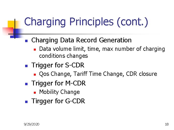 Charging Principles (cont. ) n Charging Data Record Generation n n Trigger for S-CDR
