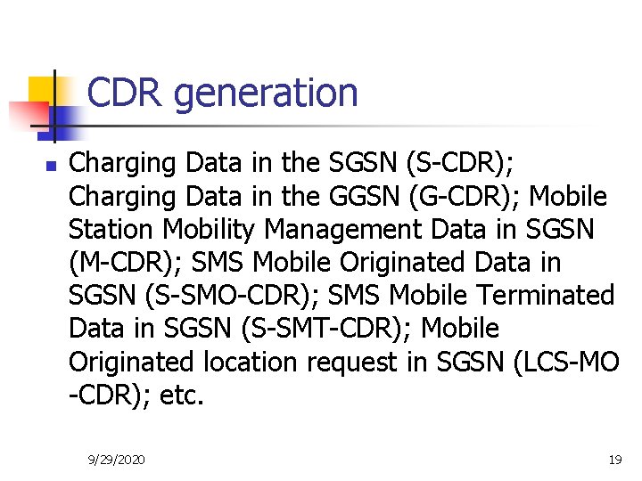 CDR generation n Charging Data in the SGSN (S-CDR); Charging Data in the GGSN