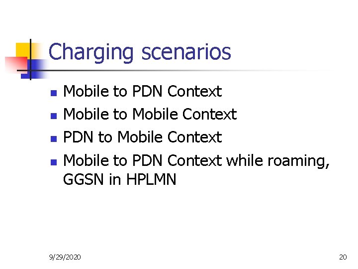 Charging scenarios n n Mobile to PDN Context Mobile to Mobile Context PDN to