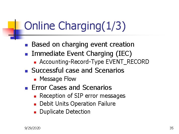 Online Charging(1/3) n n Based on charging event creation Immediate Event Charging (IEC) n