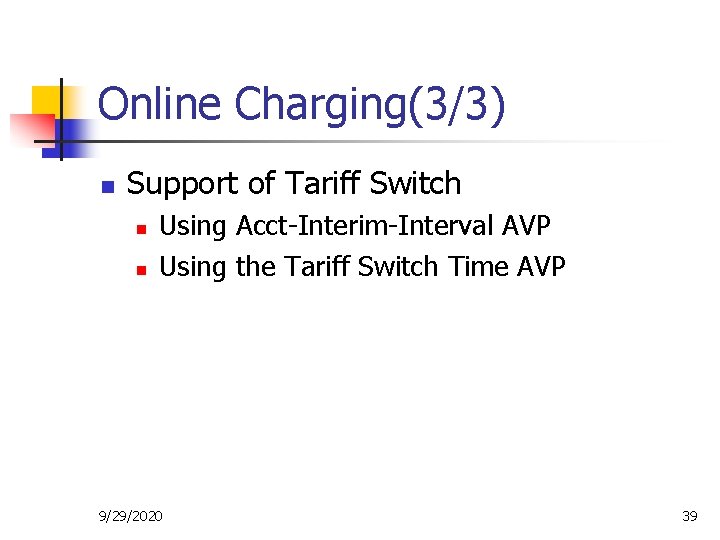 Online Charging(3/3) n Support of Tariff Switch n n Using Acct-Interim-Interval AVP Using the