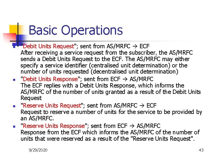 Basic Operations n n "Debit Units Request"; sent from AS/MRFC ECF After receiving a