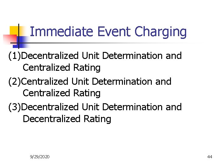 Immediate Event Charging (1)Decentralized Unit Determination and Centralized Rating (2)Centralized Unit Determination and Centralized