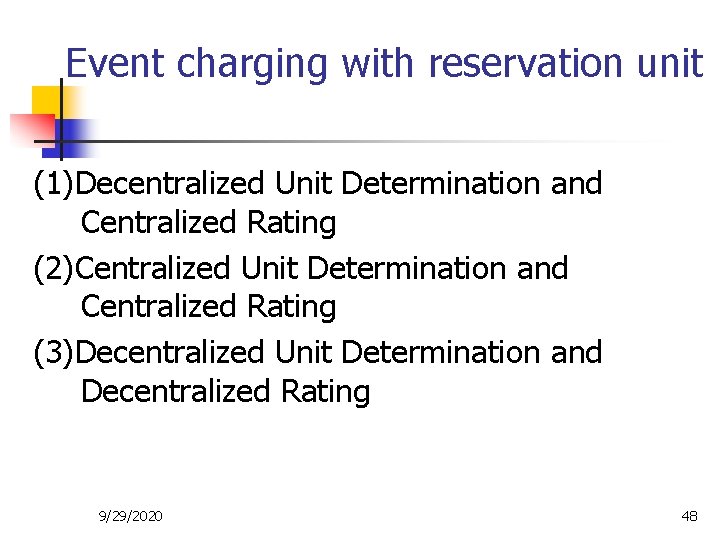 Event charging with reservation unit (1)Decentralized Unit Determination and Centralized Rating (2)Centralized Unit Determination