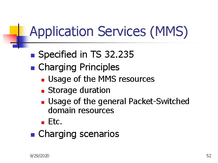 Application Services (MMS) n n Specified in TS 32. 235 Charging Principles n n