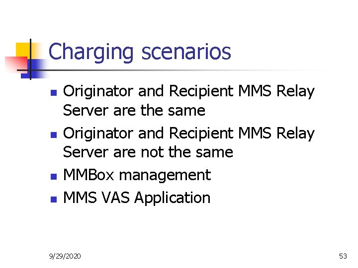 Charging scenarios n n Originator and Recipient MMS Relay Server are the same Originator