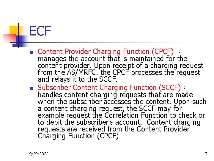 ECF n n Content Provider Charging Function (CPCF) ： manages the account that is