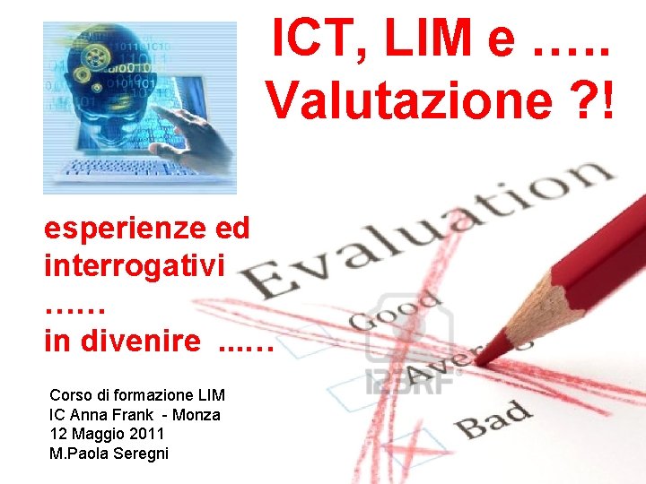 ICT, LIM e …. . Valutazione ? ! esperienze ed interrogativi …… in divenire.