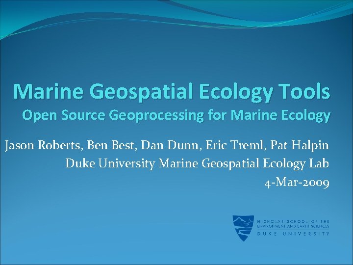 Marine Geospatial Ecology Tools Open Source Geoprocessing for Marine Ecology Jason Roberts, Ben Best,