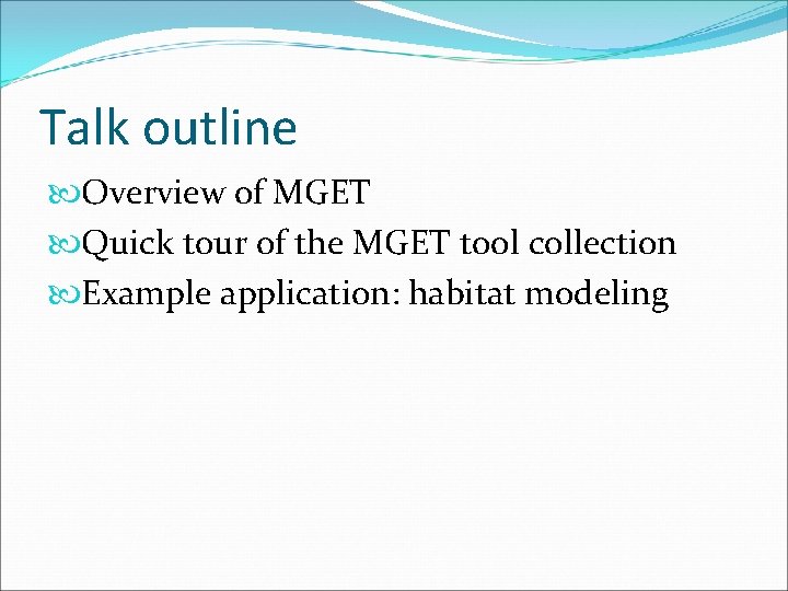 Talk outline Overview of MGET Quick tour of the MGET tool collection Example application: