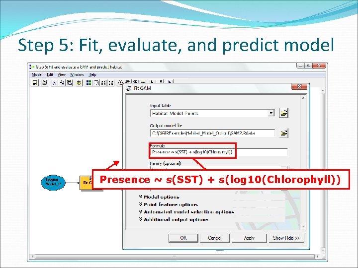 Step 5: Fit, evaluate, and predict model Presence ~ s(SST) + s(log 10(Chlorophyll)) 