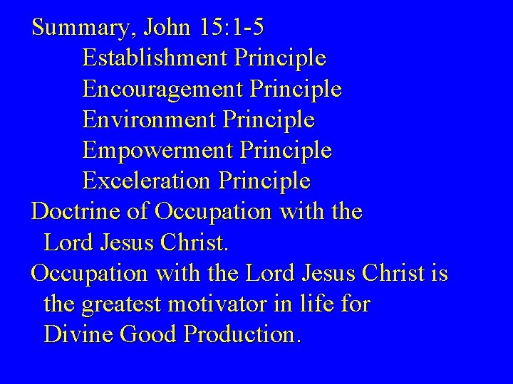 Summary, John 15: 1 -5 Establishment Principle Encouragement Principle Environment Principle Empowerment Principle Exceleration