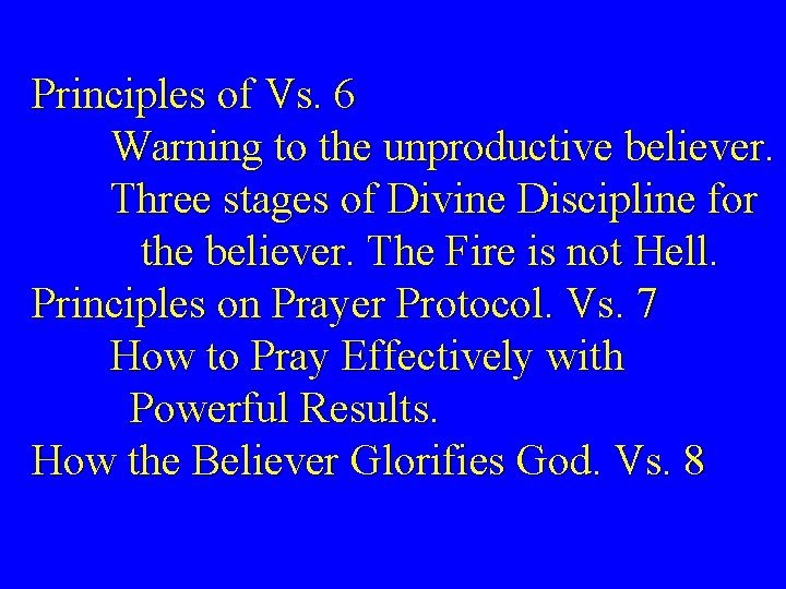 Principles of Vs. 6 Warning to the unproductive believer. Three stages of Divine Discipline