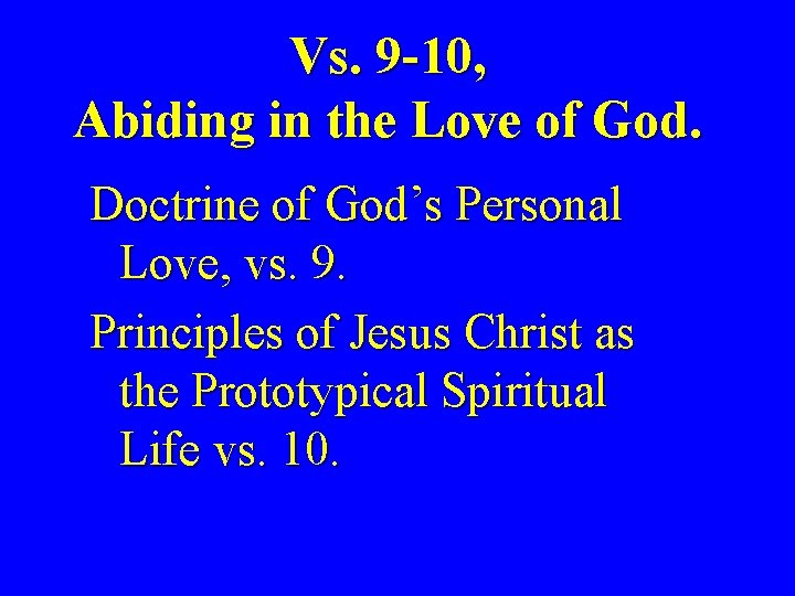 Vs. 9 -10, Abiding in the Love of God. Doctrine of God’s Personal Love,