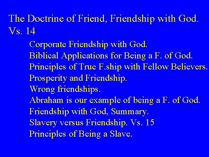 The Doctrine of Friend, Friendship with God. Vs. 14 Corporate Friendship with God. Biblical