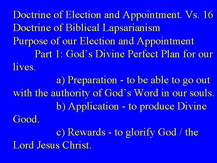 Doctrine of Election and Appointment. Vs. 16 Doctrine of Biblical Lapsarianism Purpose of our