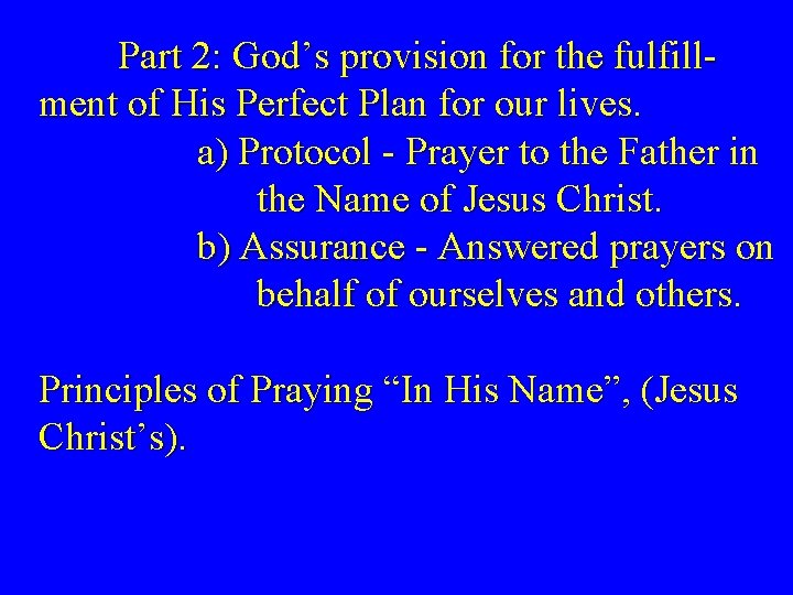 Part 2: God’s provision for the fulfillment of His Perfect Plan for our lives.