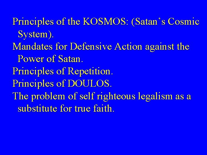 Principles of the KOSMOS: (Satan’s Cosmic System). Mandates for Defensive Action against the Power