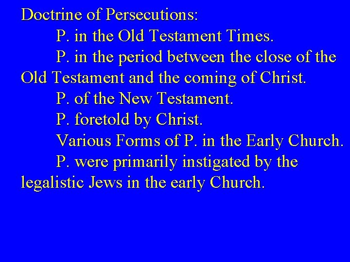 Doctrine of Persecutions: P. in the Old Testament Times. P. in the period between