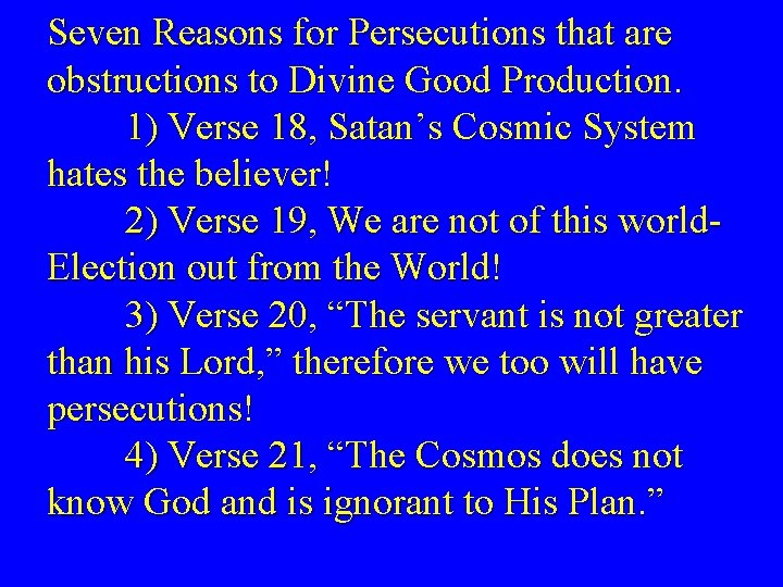 Seven Reasons for Persecutions that are obstructions to Divine Good Production. 1) Verse 18,