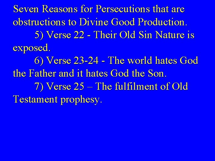 Seven Reasons for Persecutions that are obstructions to Divine Good Production. 5) Verse 22