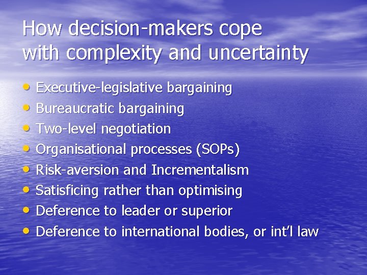How decision-makers cope with complexity and uncertainty • Executive-legislative bargaining • Bureaucratic bargaining •