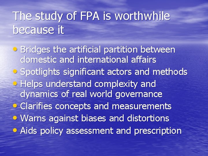 The study of FPA is worthwhile because it • Bridges the artificial partition between