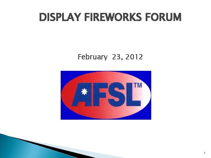 DISPLAY FIREWORKS FORUM February 23, 2012 1 