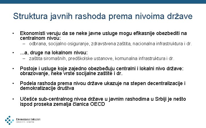 Struktura javnih rashoda prema nivoima države • Ekonomisti veruju da se neke javne usluge