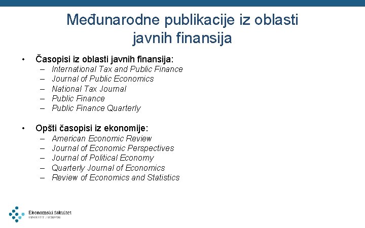 Međunarodne publikacije iz oblasti javnih finansija • Časopisi iz oblasti javnih finansija: – –