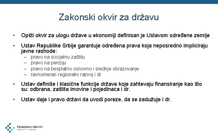 Zakonski okvir za državu • Opšti okvir za ulogu države u ekonomiji definisan je