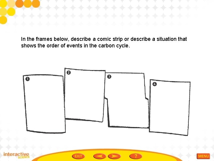 In the frames below, describe a comic strip or describe a situation that shows