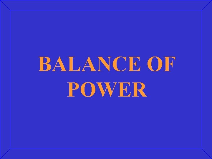 BALANCE OF POWER 