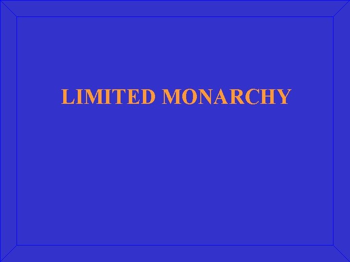 LIMITED MONARCHY 