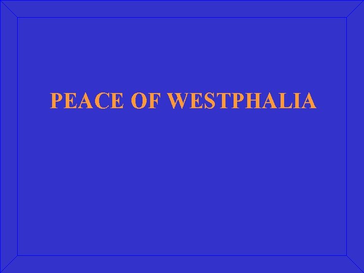 PEACE OF WESTPHALIA 