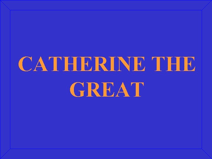 CATHERINE THE GREAT 