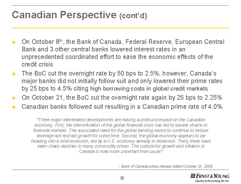 Canadian Perspective (cont’d) ► ► On October 8 th, the Bank of Canada, Federal