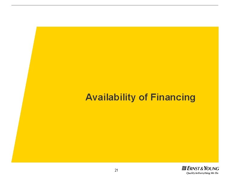 Availability of Financing 21 