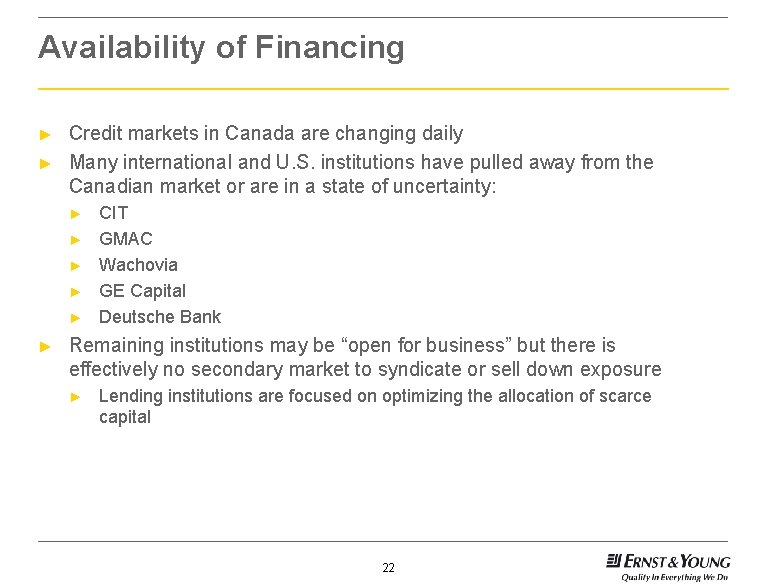 Availability of Financing ► ► Credit markets in Canada are changing daily Many international